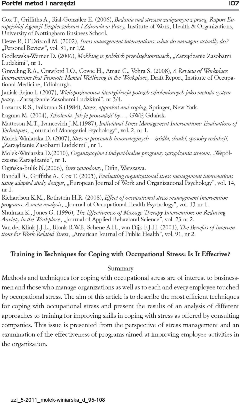 Dewe P., O Driscoll M. (2002), Stress management interventions: what do managers actually do? Personel Review, vol. 31, nr 1/2. Godlewska-Werner D.