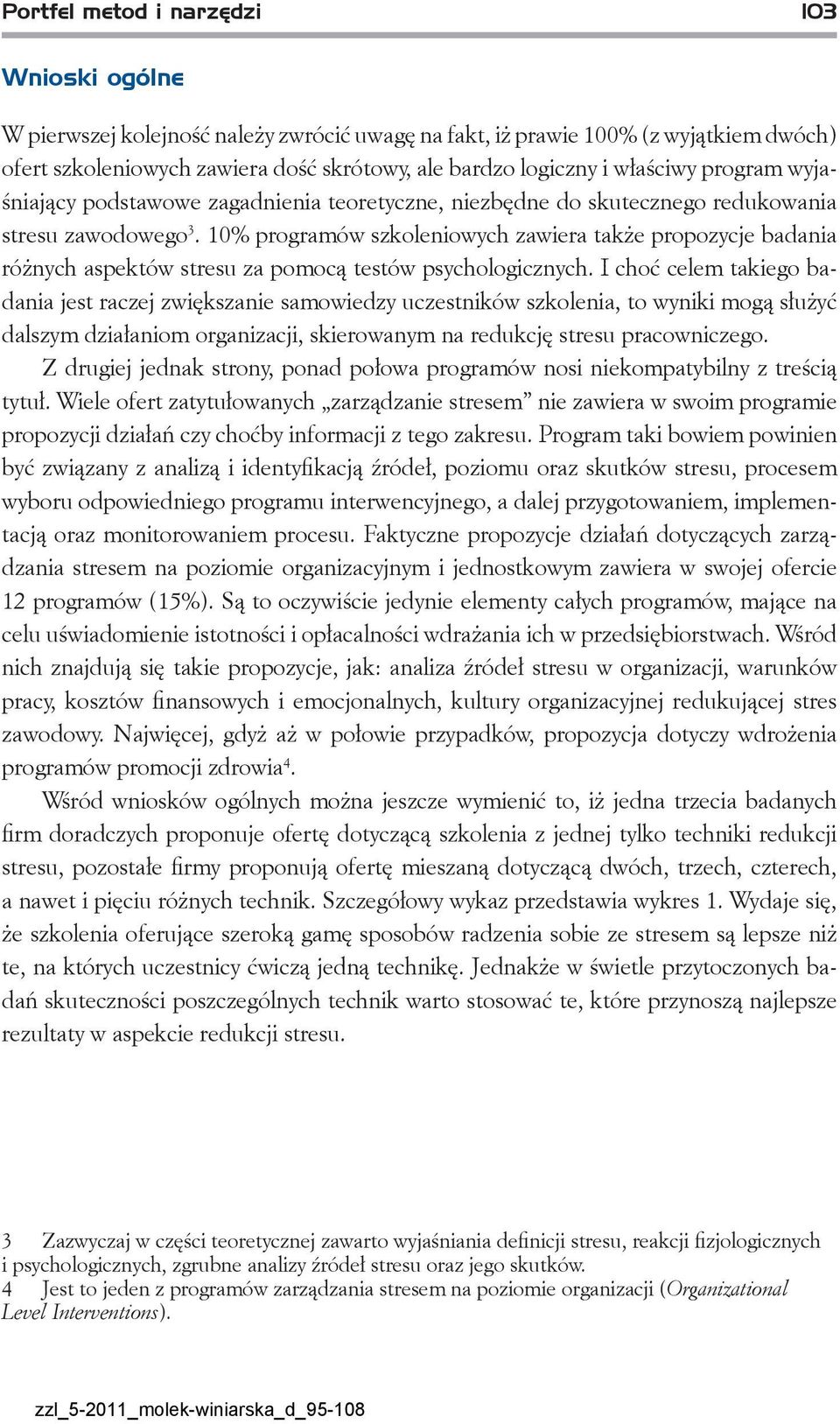 10% programów szkoleniowych zawiera także propozycje badania różnych aspektów stresu za pomocą testów psychologicznych.