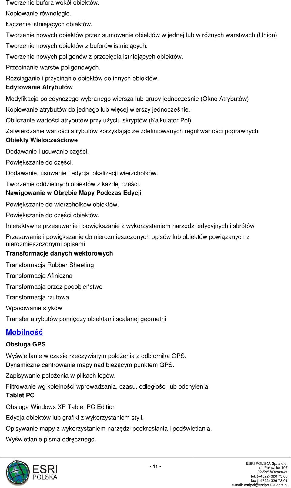 Tworzenie nowych poligonów z przecięcia istniejących obiektów. Przecinanie warstw poligonowych. Rozciąganie i przycinanie obiektów do innych obiektów.