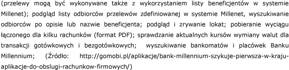 kilku rachunków (format PDF); sprawdzanie aktualnych kursów wymiany walut dla transakcji gotówkowych i bezgotówkowych; wyszukiwanie bankomatów