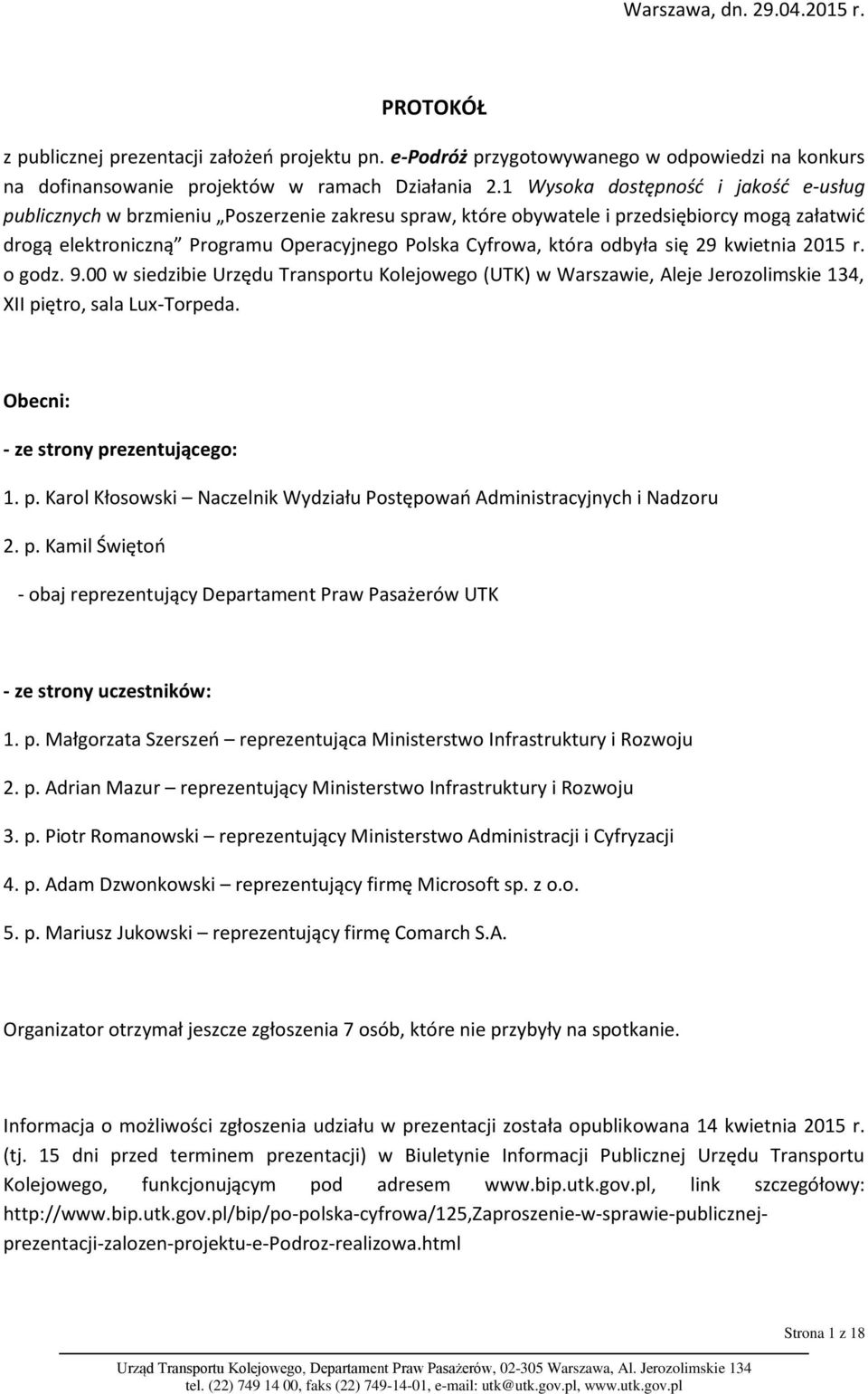 odbyła się 29 kwietnia 2015 r. o godz. 9.00 w siedzibie Urzędu Transportu Kolejowego (UTK) w Warszawie, Aleje Jerozolimskie 134, XII pi