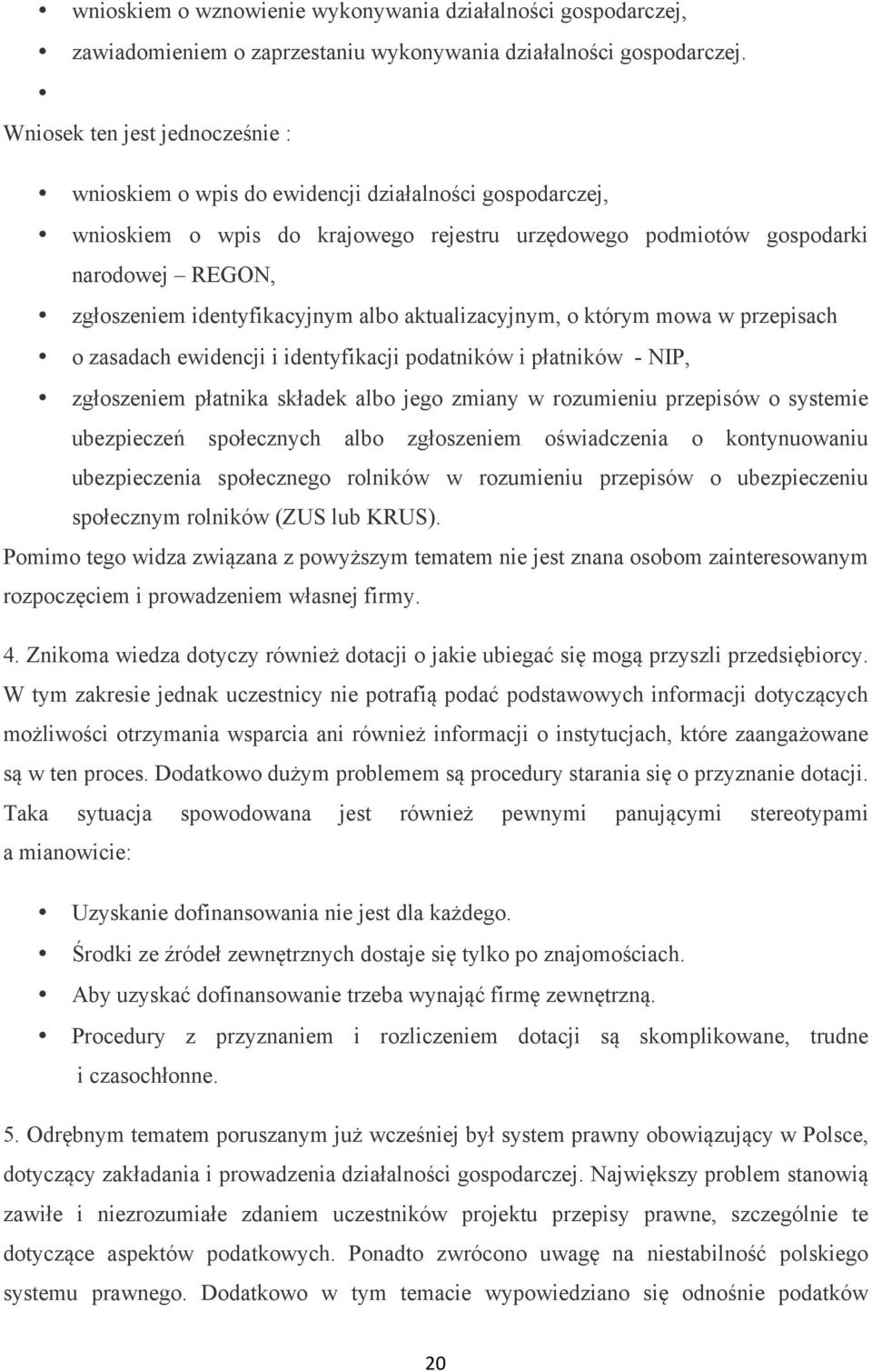 identyfikacyjnym albo aktualizacyjnym, o którym mowa w przepisach o zasadach ewidencji i identyfikacji podatników i płatników - NIP, zgłoszeniem płatnika składek albo jego zmiany w rozumieniu