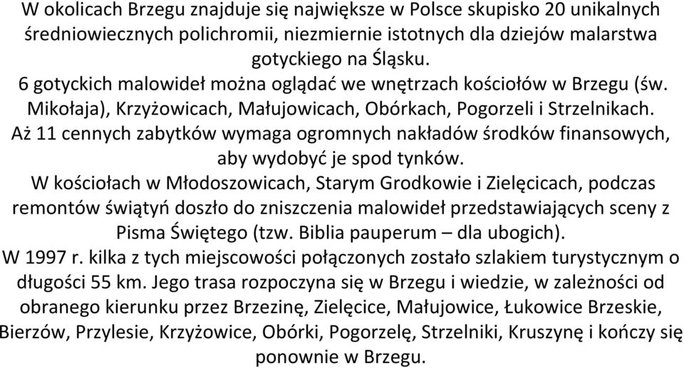 Aż11 cennych zabytków wymaga ogromnych nakładów środków finansowych, aby wydobyć je spod tynków.