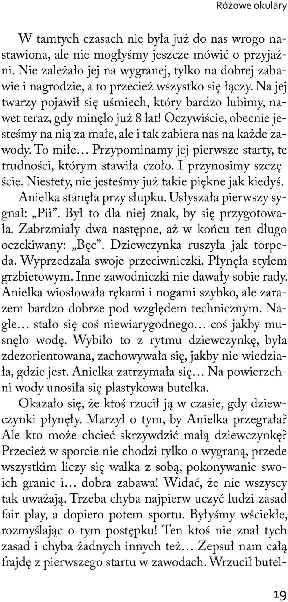 Oczywiście, obecnie jesteśmy na nią za małe, ale i tak zabiera nas na każde zawody. To miłe Przypominamy jej pierwsze starty, te trudności, którym stawiła czoło. I przynosimy szczęście.