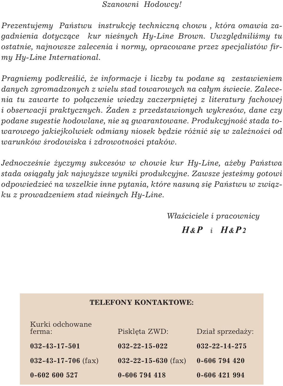 Pragniemy podkreêliç, e informacje i liczby tu podane sà zestawieniem danych zgromadzonych z wielu stad towarowych na ca ym Êwiecie.