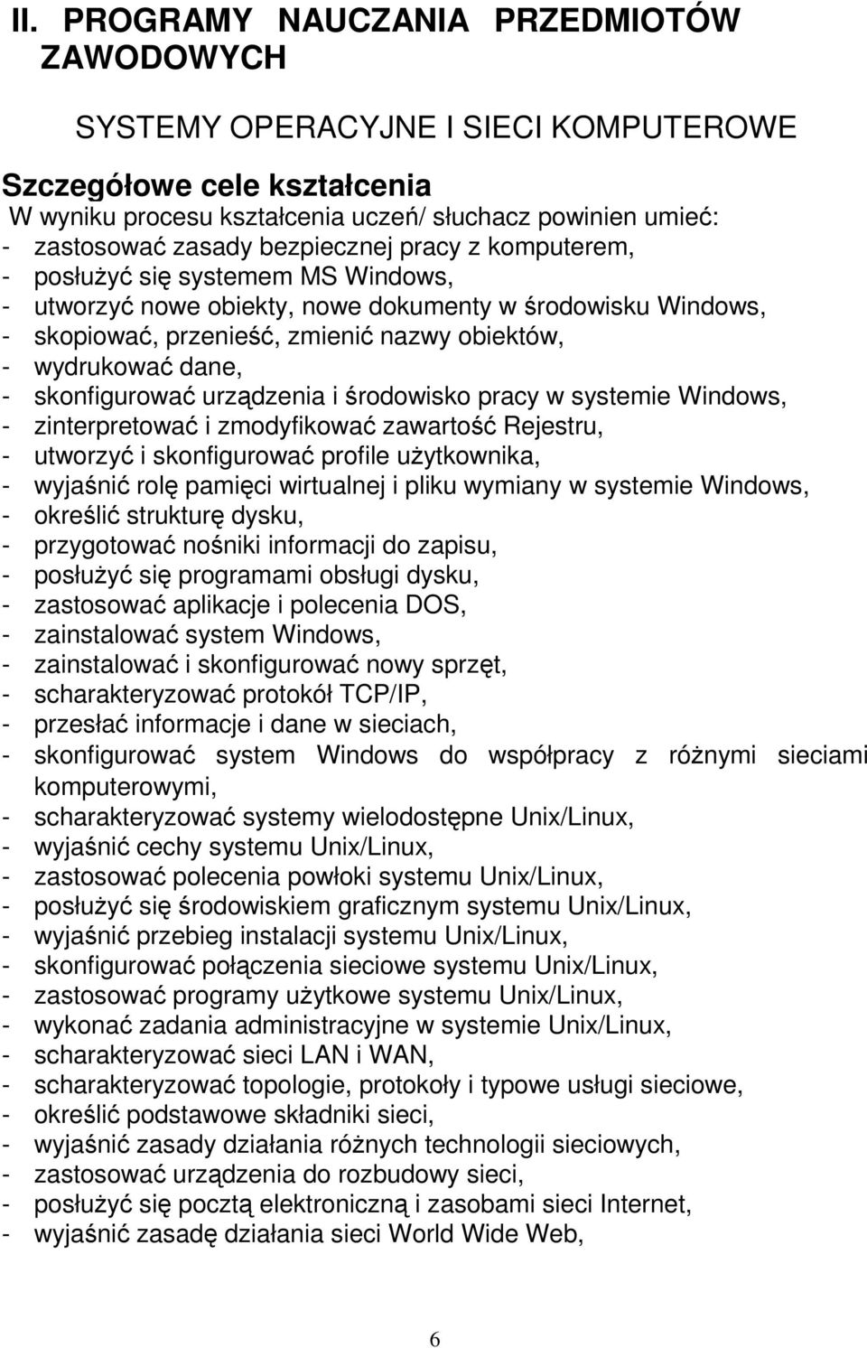 skonfigurować urządzenia i środowisko pracy w systemie Windows, - zinterpretować i zmodyfikować zawartość Rejestru, - utworzyć i skonfigurować profile uŝytkownika, - wyjaśnić rolę pamięci wirtualnej