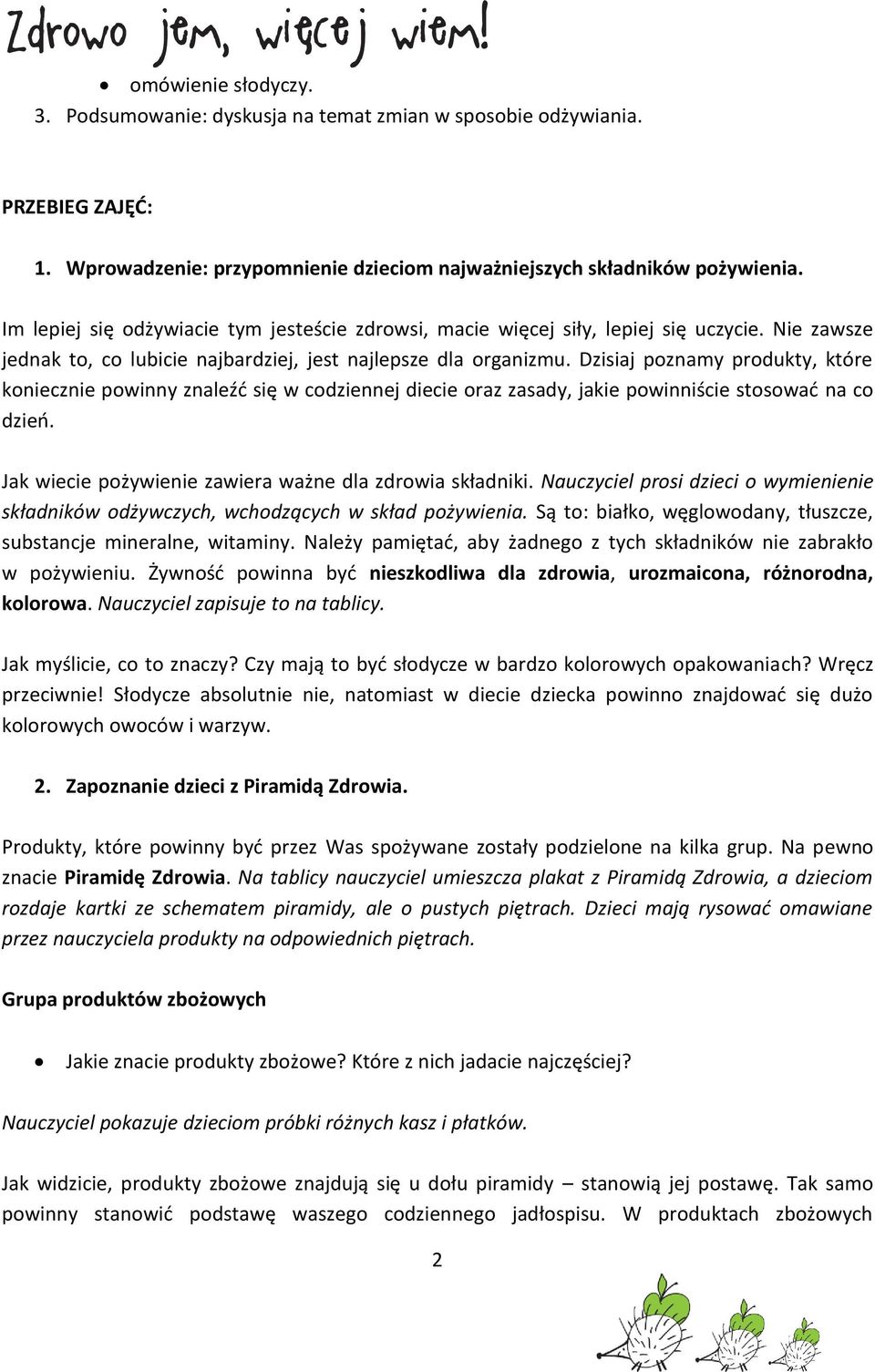 Dzisiaj poznamy produkty, które koniecznie powinny znaleźć się w codziennej diecie oraz zasady, jakie powinniście stosować na co dzień. Jak wiecie pożywienie zawiera ważne dla zdrowia składniki.