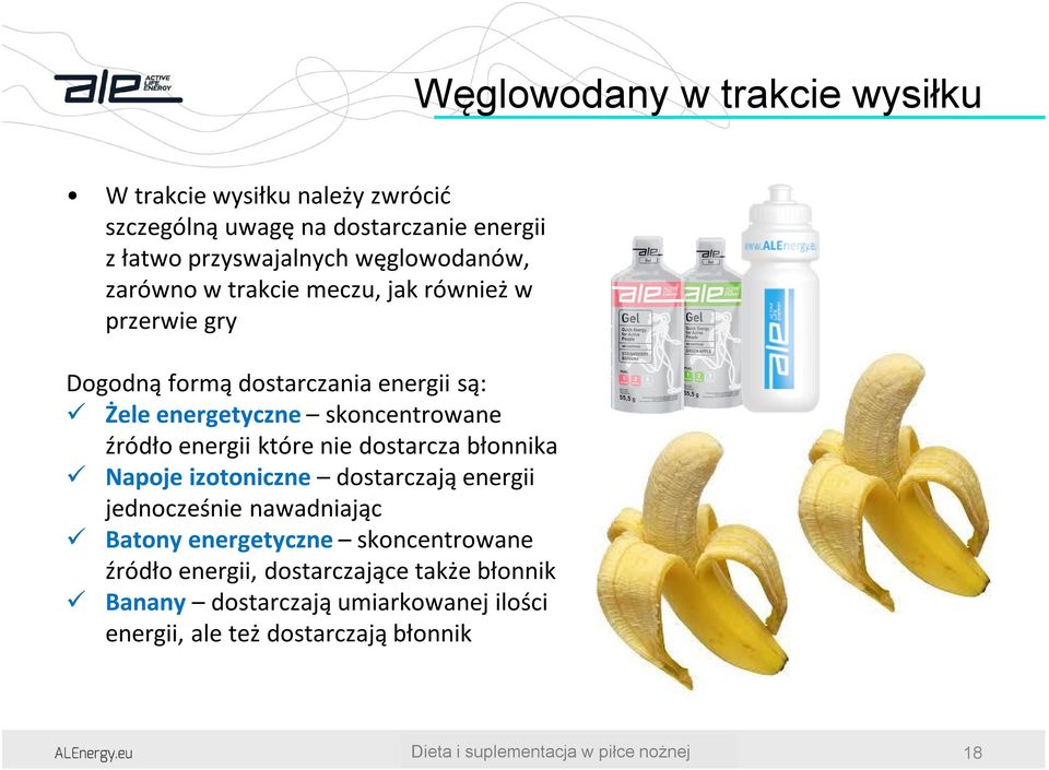 skoncentrowane źródło energii które nie dostarcza błonnika Napoje izotoniczne dostarczają energii jednocześnie nawadniając Batony