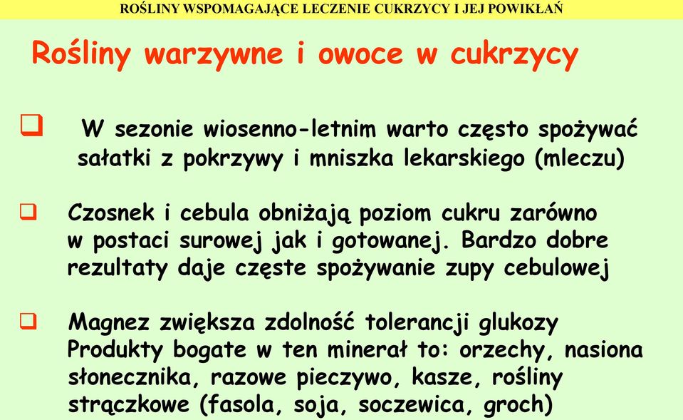 Bardzo dobre rezultaty daje częste spożywanie zupy cebulowej Magnez zwiększa zdolność tolerancji glukozy Produkty