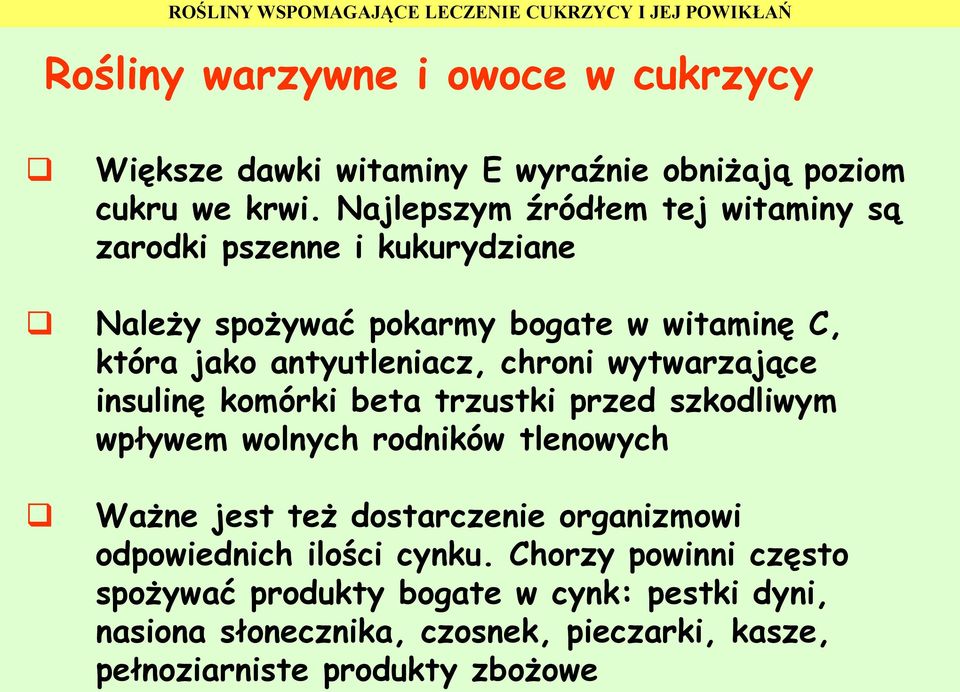 chroni wytwarzające insulinę komórki beta trzustki przed szkodliwym wpływem wolnych rodników tlenowych Ważne jest też dostarczenie