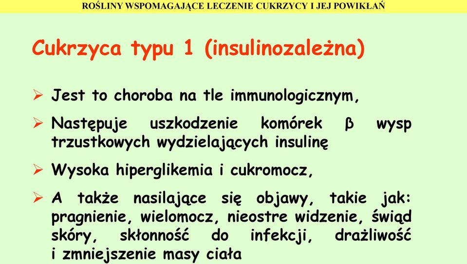 i cukromocz, A także nasilające się objawy, takie jak: pragnienie, wielomocz,