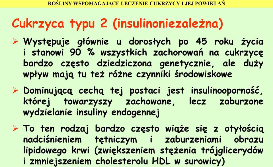 insulinooporność, której towarzyszy zachowane, lecz zaburzone wydzielanie insuliny endogennej To ten rodzaj bardzo często wiąże się z