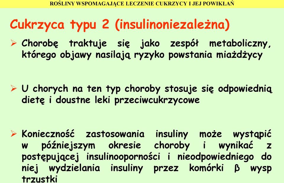 leki przeciwcukrzycowe Konieczność zastosowania insuliny może wystąpić w późniejszym okresie choroby i