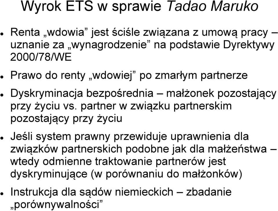 partner w związku partnerskim pozostający przy życiu Jeśli system prawny przewiduje uprawnienia dla związków partnerskich podobne jak