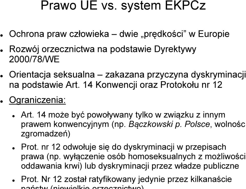 przyczyna dyskryminacji na podstawie Art. 14 Konwencji oraz Protokołu nr 12 Ograniczenia: Art.