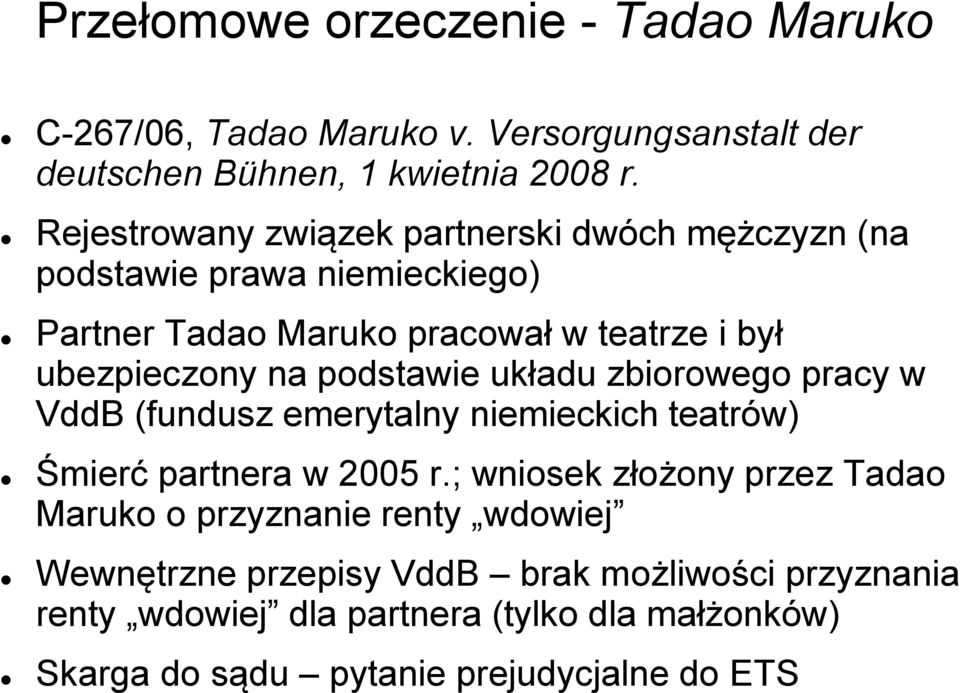 podstawie układu zbiorowego pracy w VddB (fundusz emerytalny niemieckich teatrów) Śmierć partnera w 2005 r.