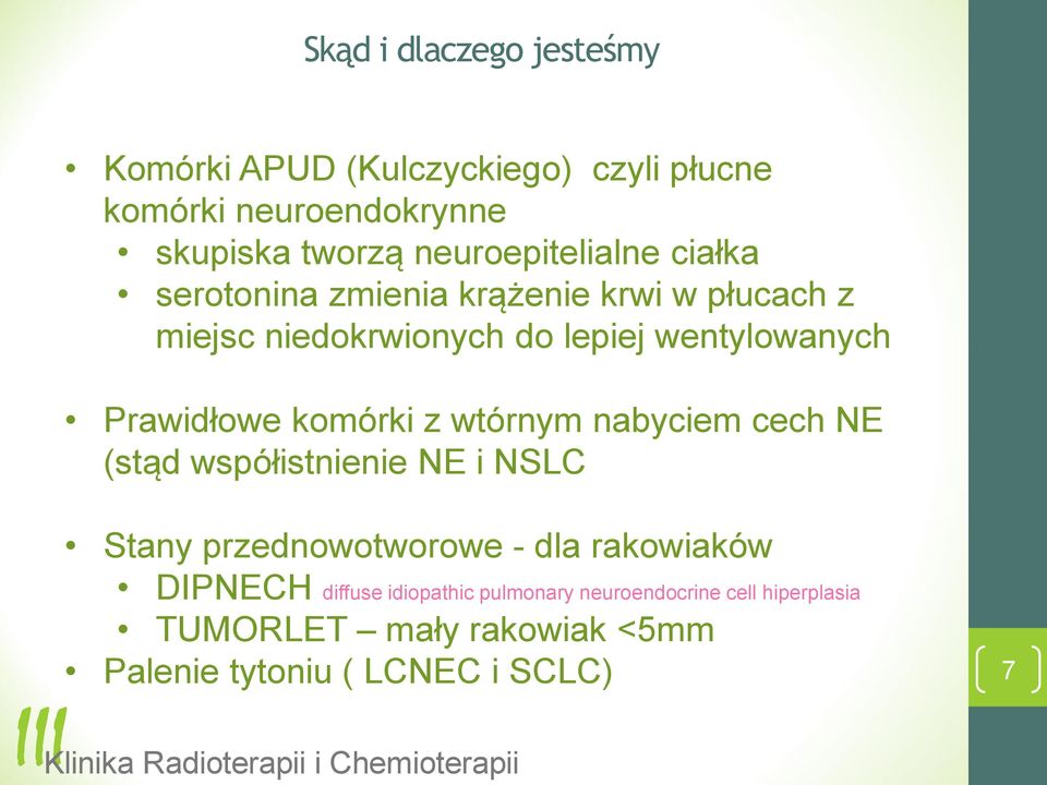 Prawidłowe komórki z wtórnym nabyciem cech NE (stąd współistnienie NE i NSLC Stany przednowotworowe - dla rakowiaków