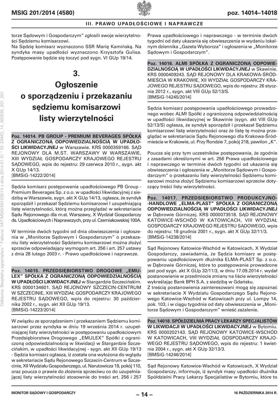 14014. PB GROUP - PREMIUM BEVERAGES SPÓŁKA Z OGRANICZONĄ ODPOWIEDZIALNOŚCIĄ W UPADŁO- ŚCI LIKWIDACYJNEJ w Warszawie. KRS 0000359166. SĄD REJONOWY DLA M.ST.