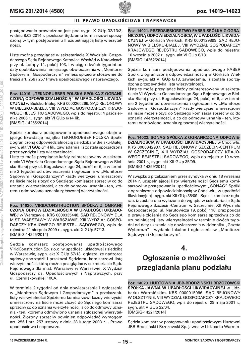 Listę można przeglądać w sekretariacie X Wydziału Gospodarczego Sądu Rejonowego Katowice-Wschód w Katowicach przy ul.