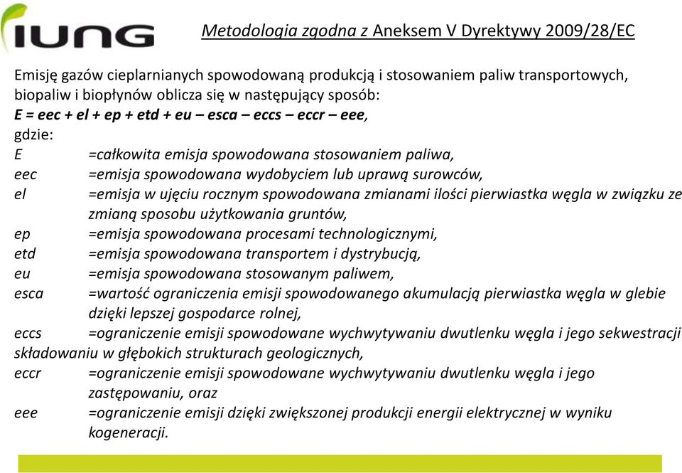 zmianami ilości pierwiastka węgla w związku ze zmianą sposobu użytkowania gruntów, ep =emisja spowodowana procesami technologicznymi, etd =emisja spowodowana transportem i dystrybucją, eu =emisja