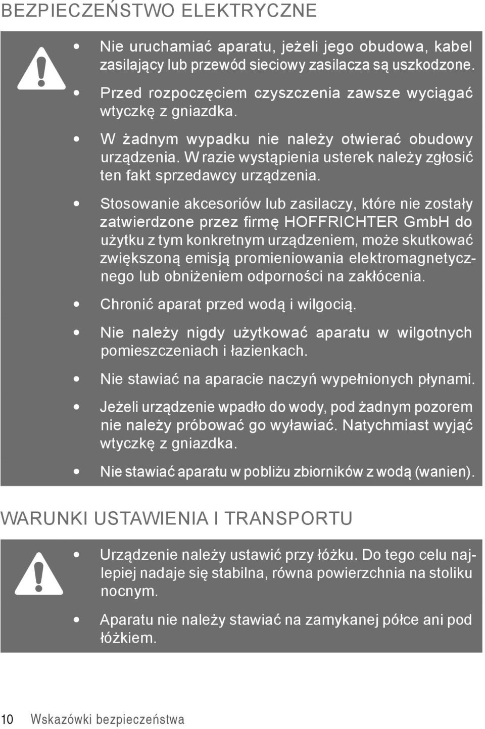 Stosowanie akcesoriów lub zasilaczy, które nie zostały zatwierdzone przez fi rmę HOFFRICHTER GmbH do użytku z tym konkretnym urządzeniem, może skutkować zwiększoną emisją promieniowania