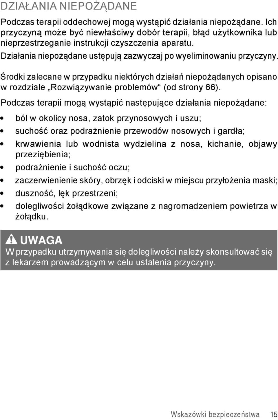 Środki zalecane w przypadku niektórych działań niepożądanych opisano w rozdziale Rozwiązywanie problemów (od strony 66).