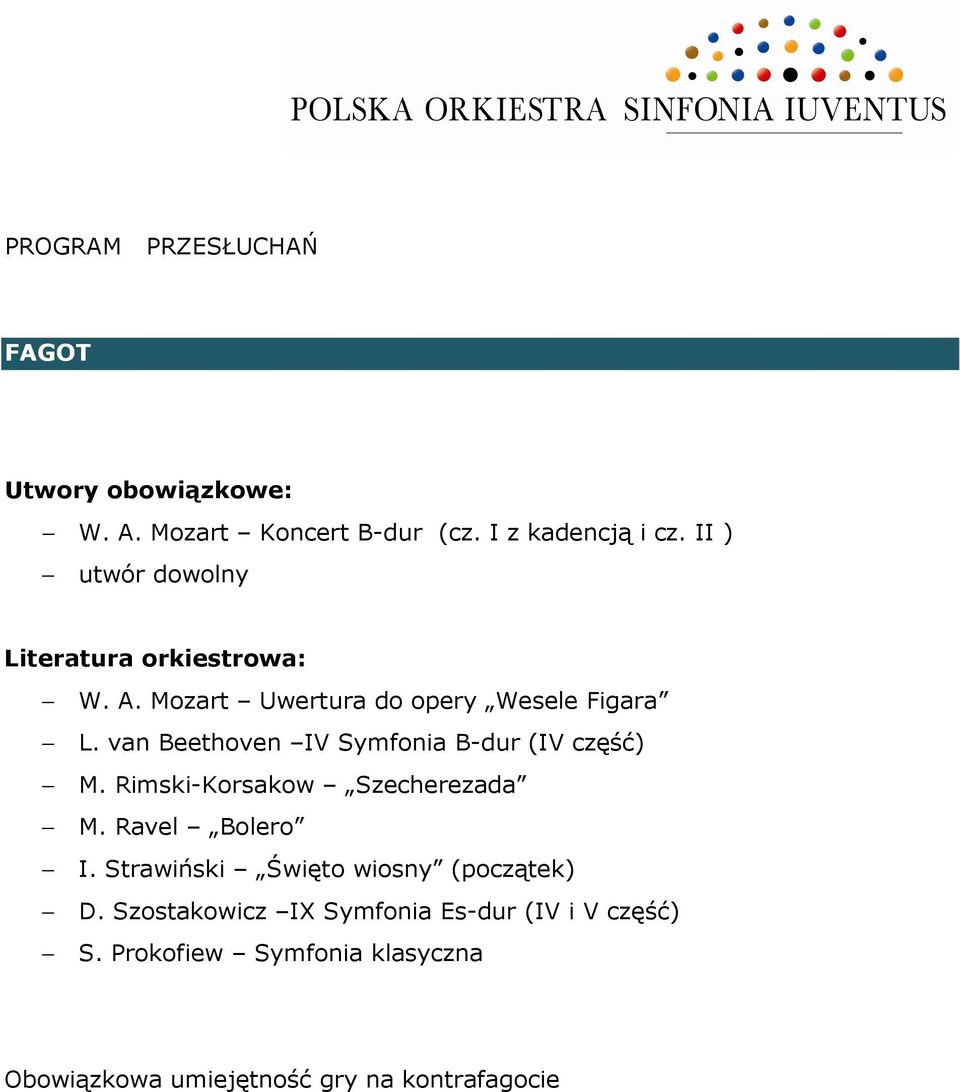 Strawiński Święto wiosny (początek) D. Szostakowicz IX Symfonia Es-dur (IV i V część) S.