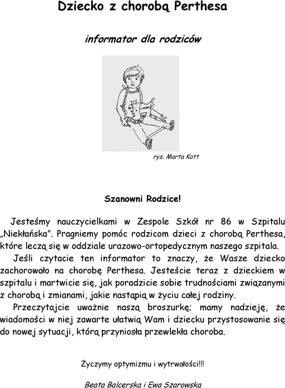 Jeśli czytacie ten informator to znaczy, że Wasze dziecko zachorowało na chorobę Perthesa.