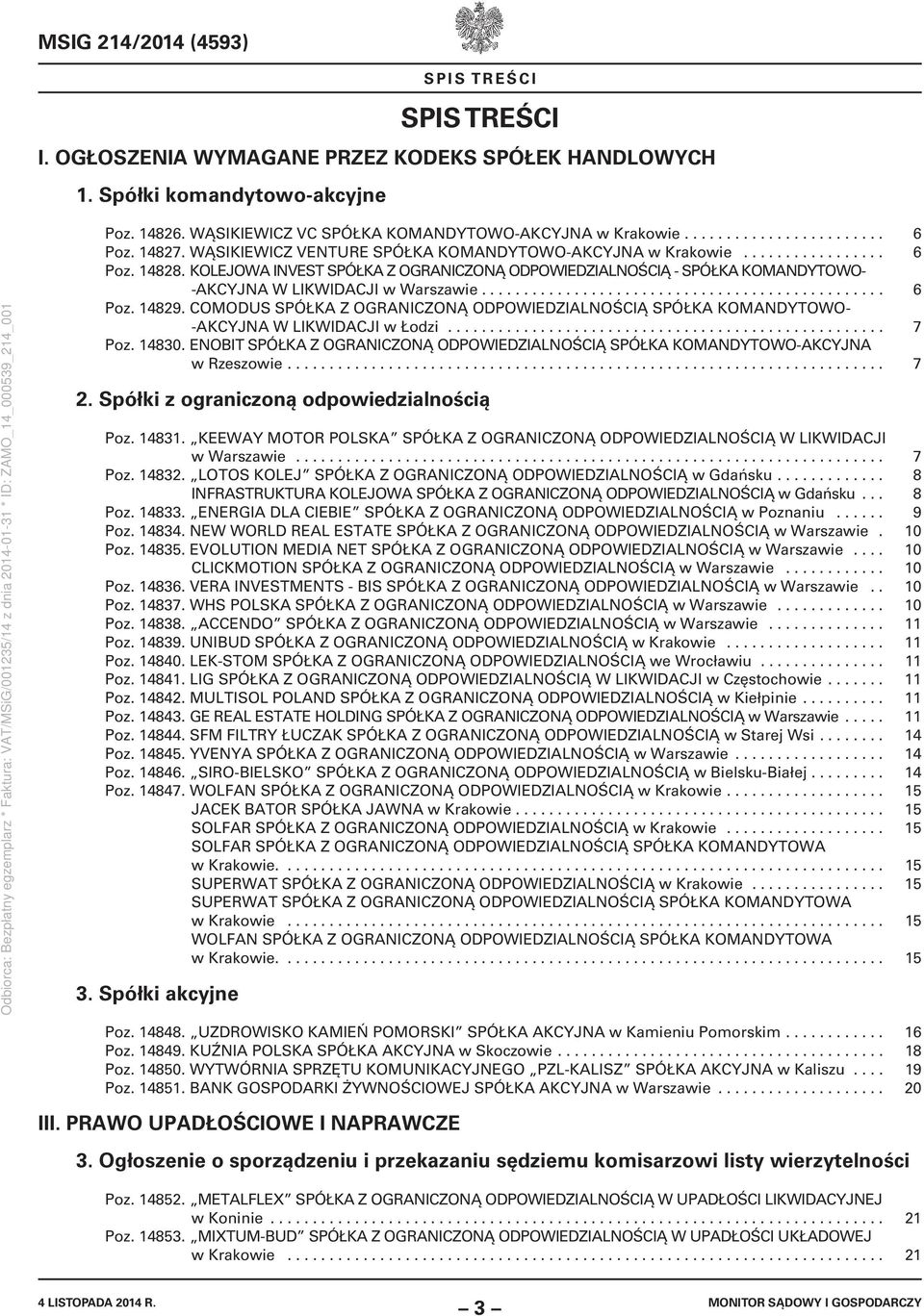 KOLEJOWA INVEST SPÓŁKA Z OGRANICZONĄ ODPOWIEDZIALNOŚCIĄ - SPÓŁKA KOMANDYTOWO- -AKCYJNA W LIKWIDACJI w Warszawie................................................ 6 Poz. 14829.