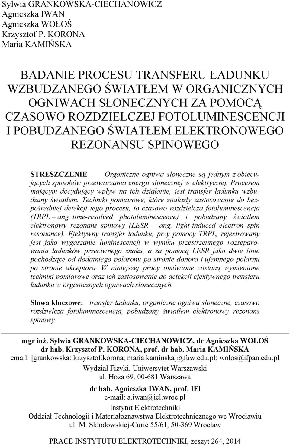 REZONANSU SPINOWEGO STRESZCZENIE Organiczne ogniwa słoneczne są jednym z obiecujących sposobów przetwarzania energii słonecznej w elektryczną.