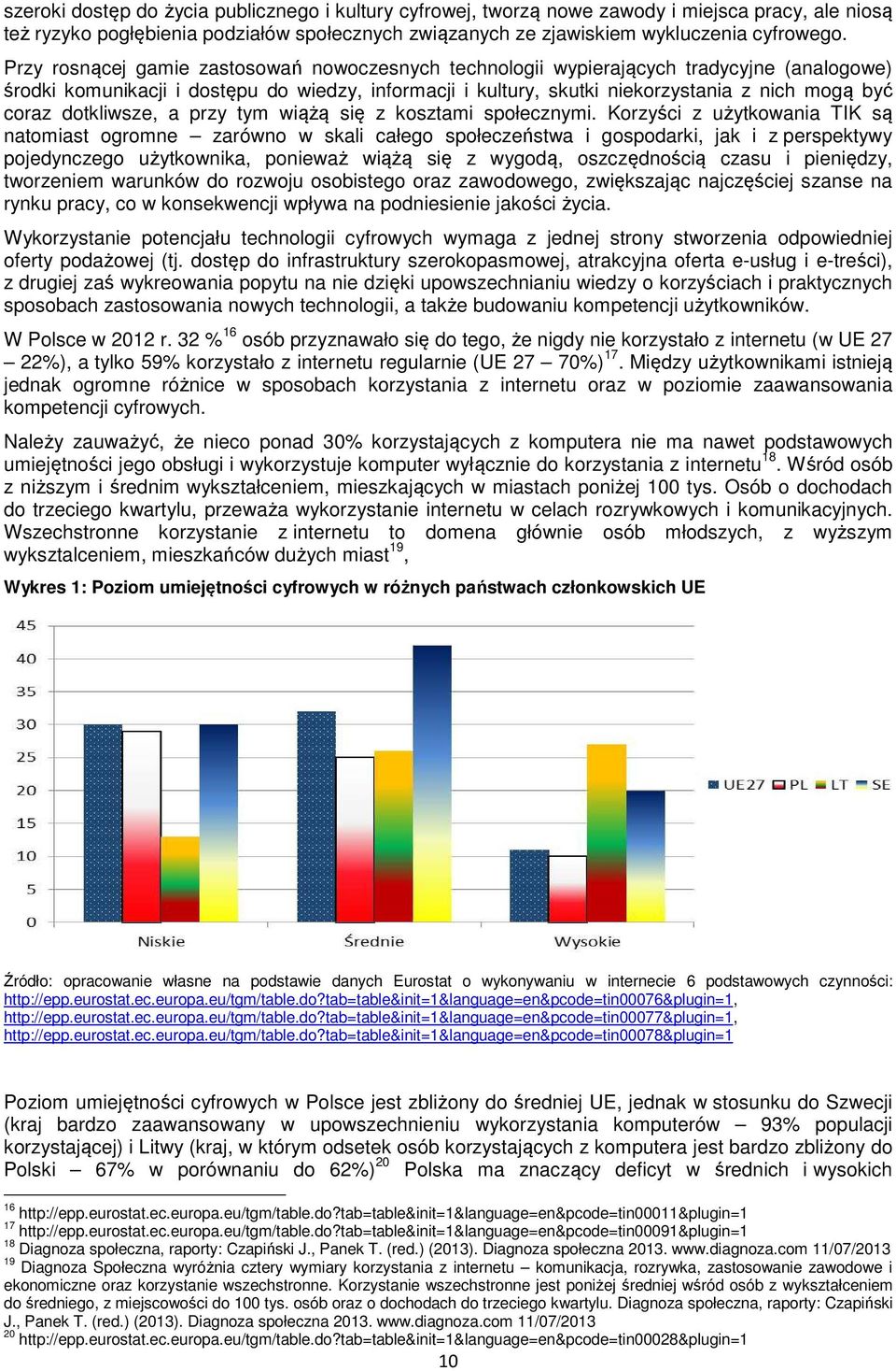 dotkliwsze, a przy tym wiążą się z kosztami społecznymi.