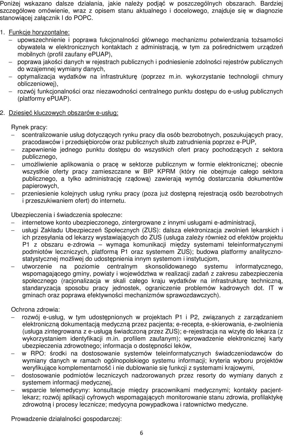 Funkcje horyzontalne: upowszechnienie i poprawa fukcjonalności głównego mechanizmu potwierdzania tożsamości obywatela w elektronicznych kontaktach z administracją, w tym za pośrednictwem urządzeń