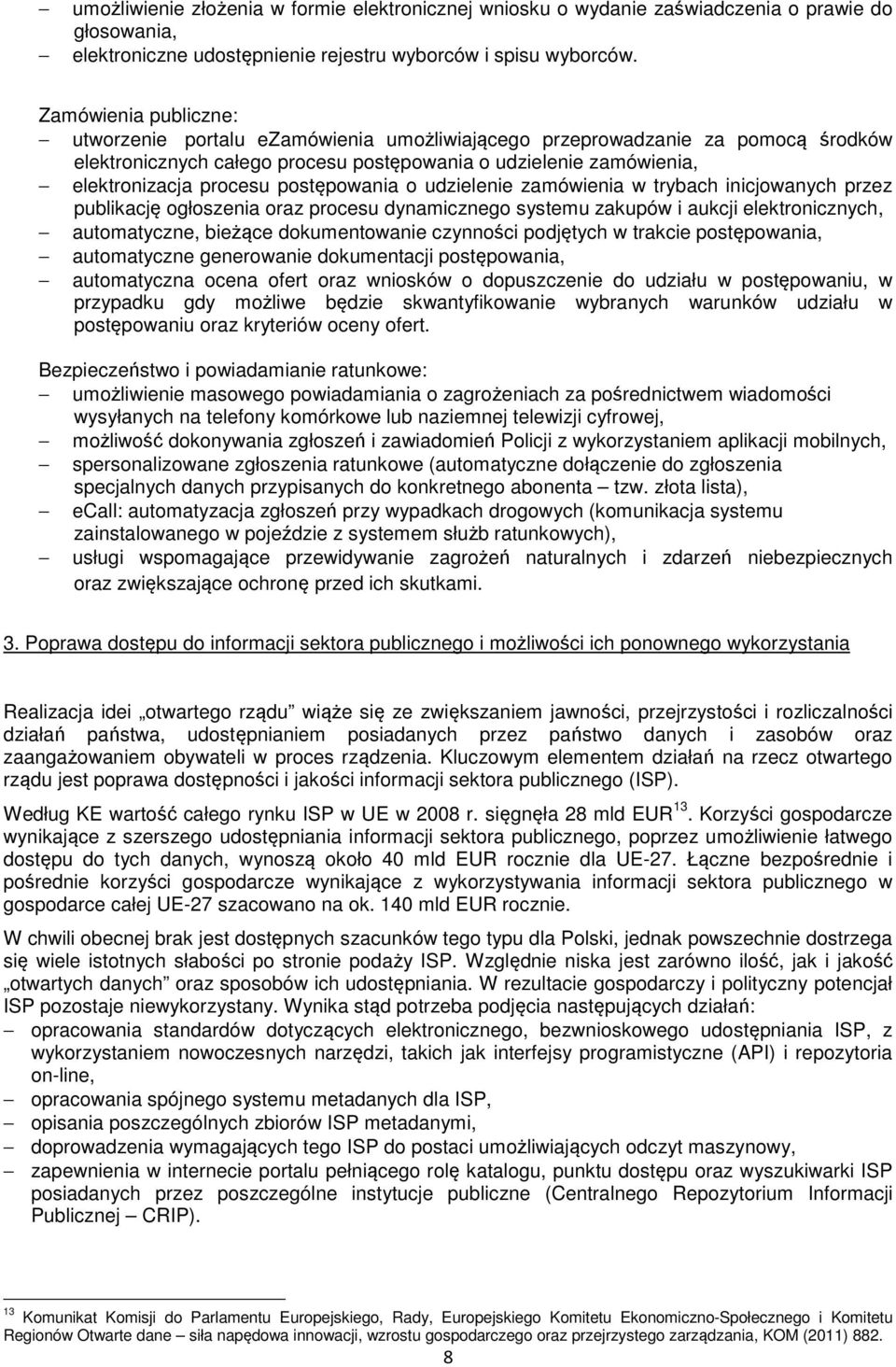 postępowania o udzielenie zamówienia w trybach inicjowanych przez publikację ogłoszenia oraz procesu dynamicznego systemu zakupów i aukcji elektronicznych, automatyczne, bieżące dokumentowanie