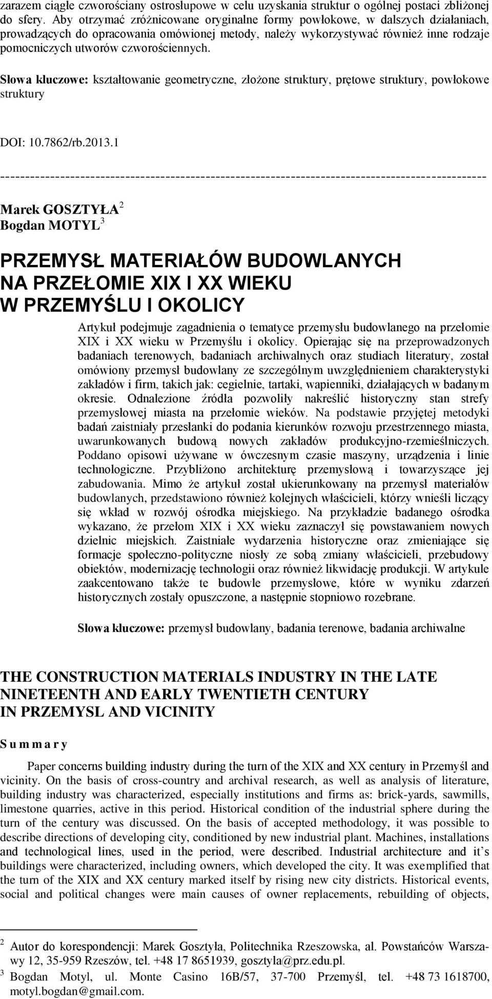 czworościennych. Słowa kluczowe: kształtowanie geometryczne, złożone struktury, prętowe struktury, powłokowe struktury DOI: 10.7862/rb.2013.