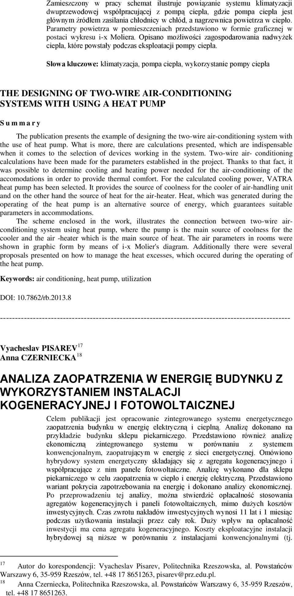 Opisano możliwości zagospodarowania nadwyżek ciepła, które powstały podczas eksploatacji pompy ciepła.