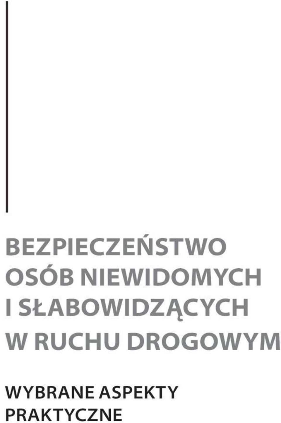 BEZPIECZEŃSTWO OSÓB NIEWIDOMYCH I