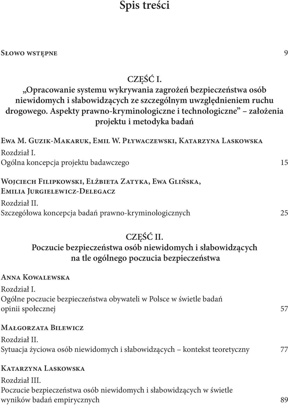 Aspekty prawno-kryminologiczne i technologiczne założenia projektu i metodyka badań Ewa M. Guzik-Makaruk, Emil W. Pływaczewski, Katarzyna Laskowska Rozdział I.