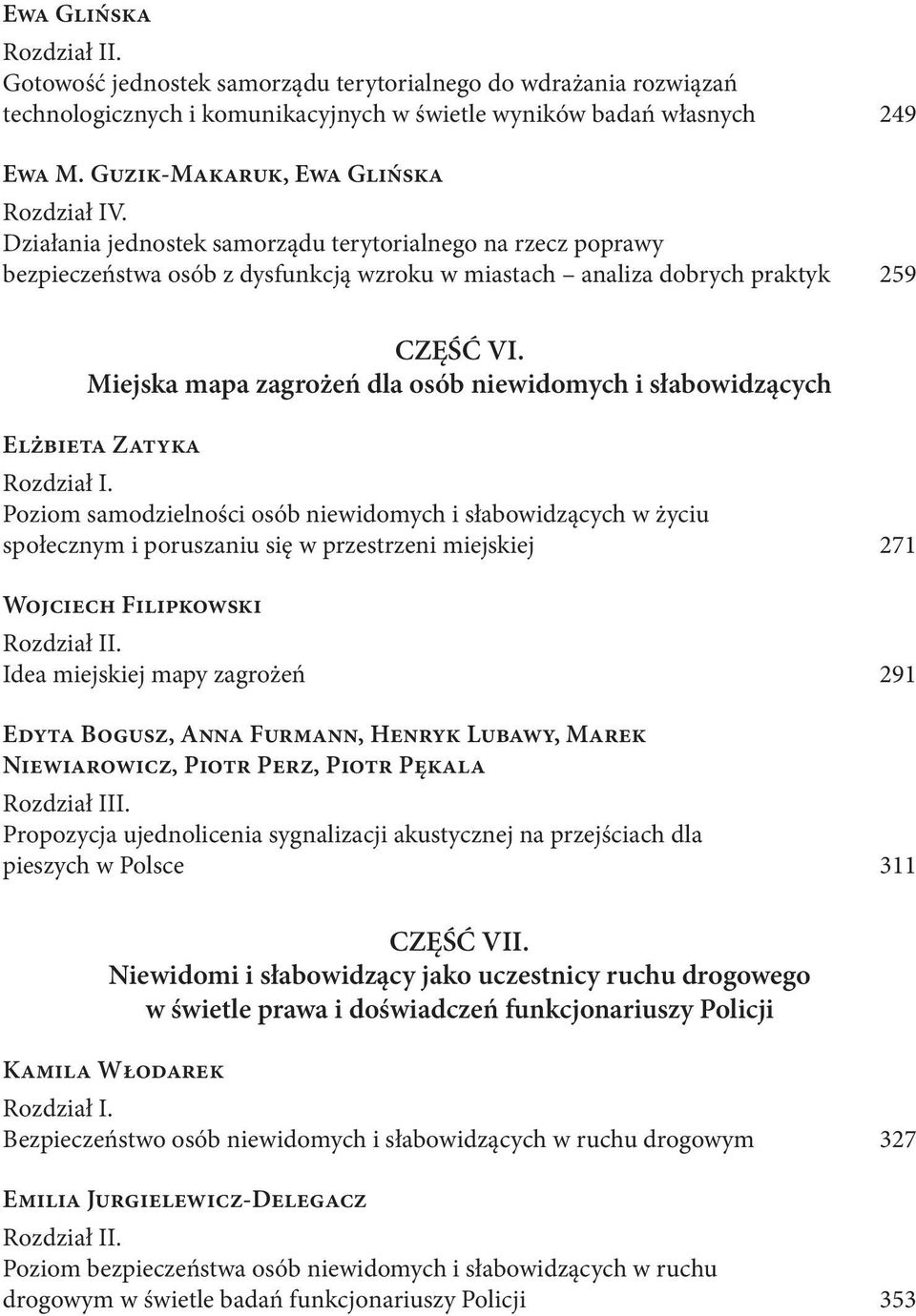 Działania jednostek samorządu terytorialnego na rzecz poprawy bezpieczeństwa osób z dysfunkcją wzroku w miastach analiza dobrych praktyk 259 CZĘŚĆ VI.