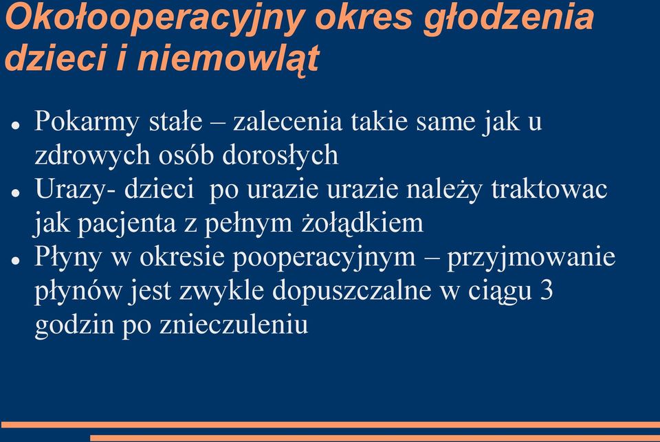 należy traktowac jak pacjenta z pełnym żołądkiem Płyny w okresie