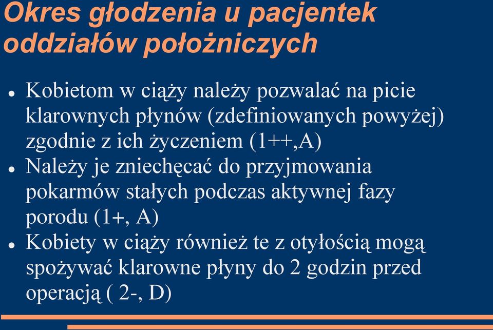 zniechęcać do przyjmowania pokarmów stałych podczas aktywnej fazy porodu (1+, A) Kobiety w