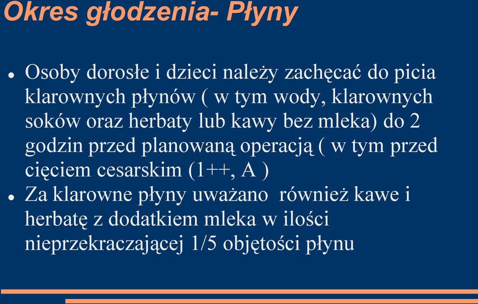 przed planowaną operacją ( w tym przed cięciem cesarskim (1++, A ) Za klarowne płyny