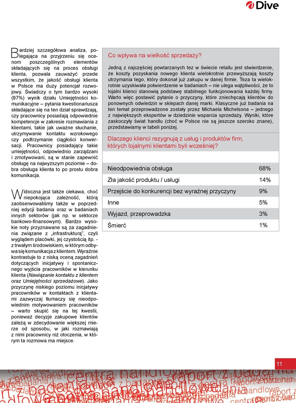 Świadczy o tym bardzo wysoki (97%) wynik działu Umiejętności komunikacyjne pytania kwestio nar iusza składające się na ten dział sprawdzają, czy praco wnicy posiadają odpowiednie kompetencje w