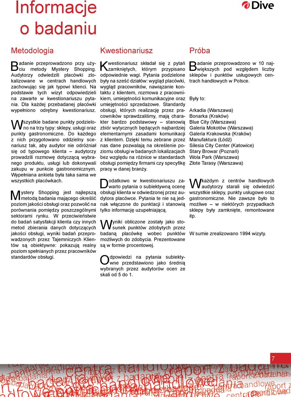 Wszystkie badane punkty podzielono na trzy typy: sklepy, usługi oraz punkty gastronomiczne.