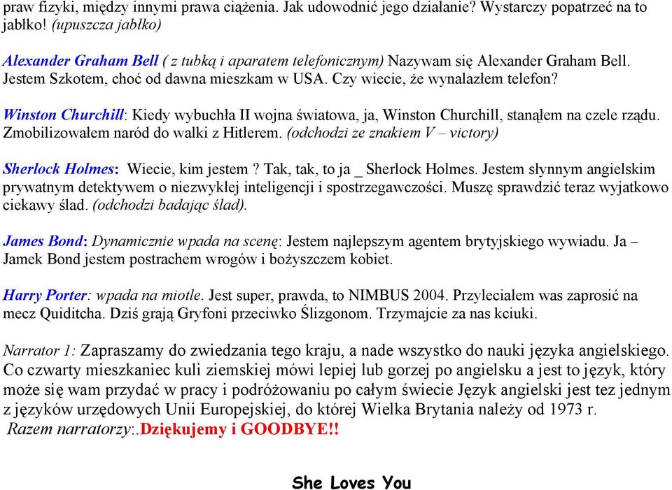 Winston Churchill: Kiedy wybuchła II wojna światowa, ja, Winston Churchill, stanąłem na czele rządu. Zmobilizowałem naród do walki z Hitlerem.