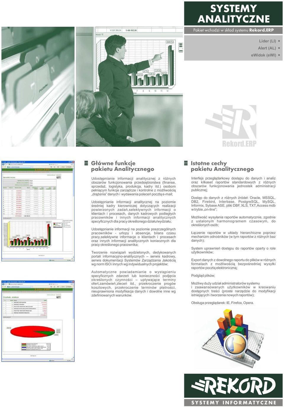 ) osobom pe³ni¹cym funkcje zarz¹dcze i kontrolne z mo liwoœci¹ dr¹ enia danych i wydawania poleceñ poczt¹ e-mail; Udostêpnianie informacji analitycznej na poziomie œredniej kadry kierowniczej