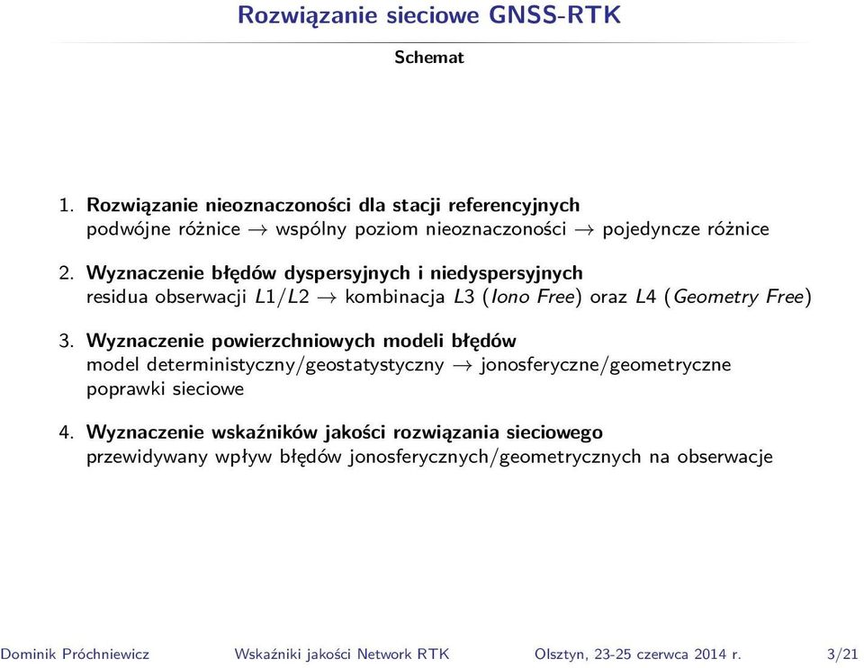 Wyznaczenie błędów dyspersyjnych i niedyspersyjnych residua obserwacji L1/L2 kombinacja L3 (Iono Free) oraz L4 (Geometry Free) 3.