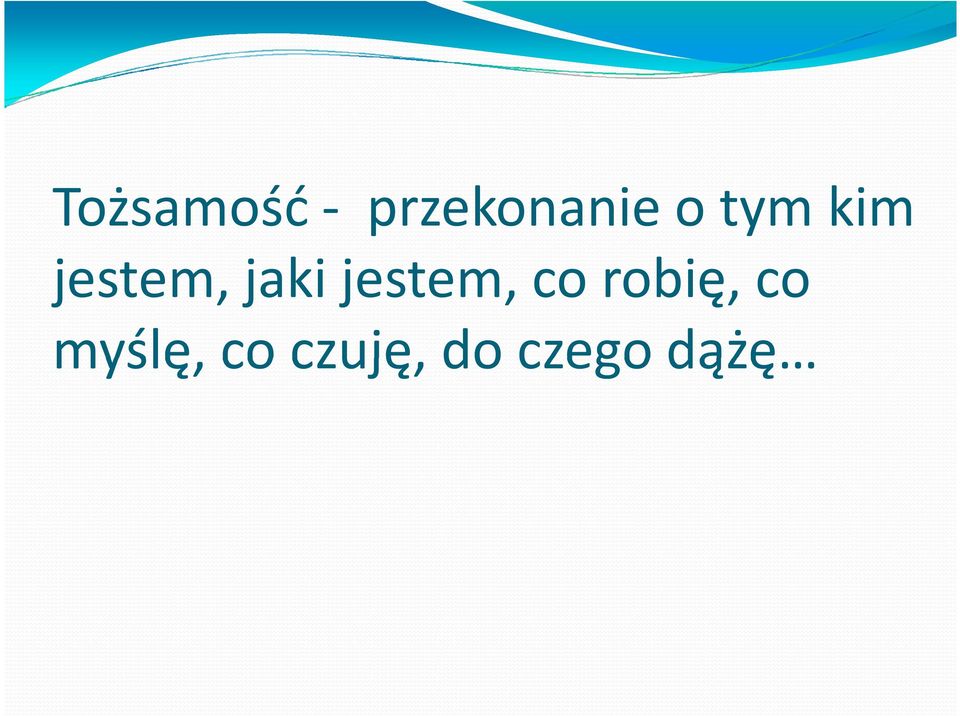 jestem, co robię, co