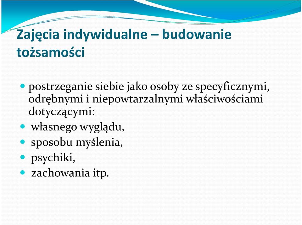 odrębnymi i niepowtarzalnymi właściwościami