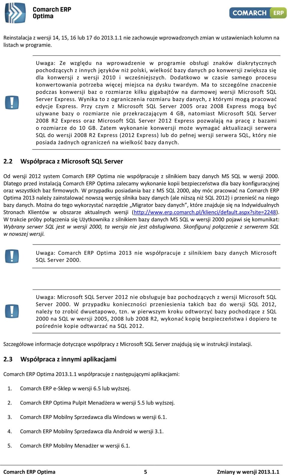 wcześniejszych. Dodatkowo w czasie samego procesu konwertowania potrzeba więcej miejsca na dysku twardym.