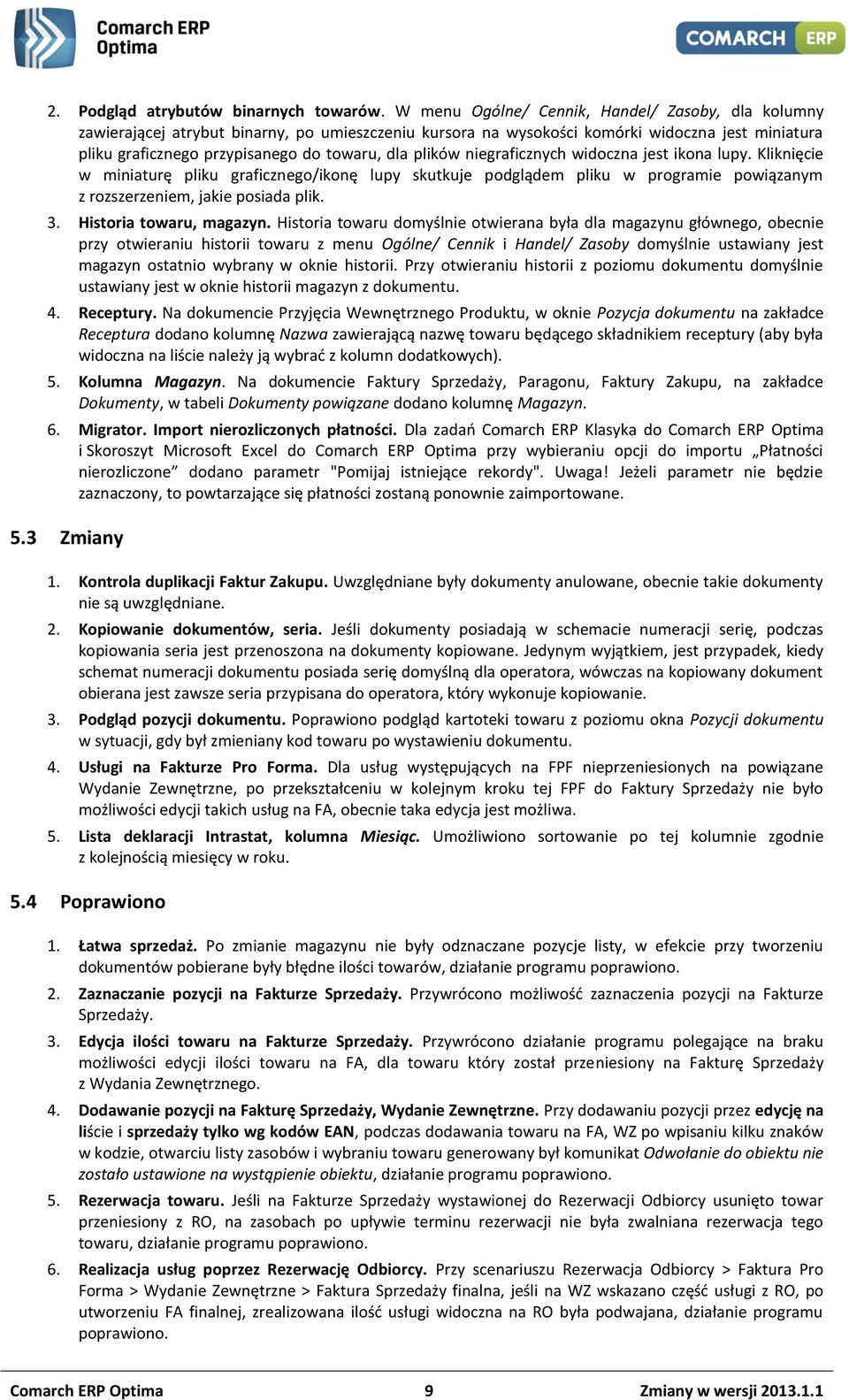 plików niegraficznych widoczna jest ikona lupy. Kliknięcie w miniaturę pliku graficznego/ikonę lupy skutkuje podglądem pliku w programie powiązanym z rozszerzeniem, jakie posiada plik. 3.